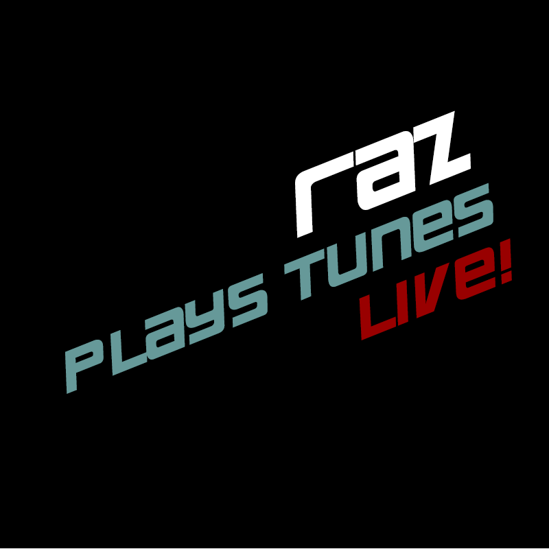 Raz Plays Tunes Live!