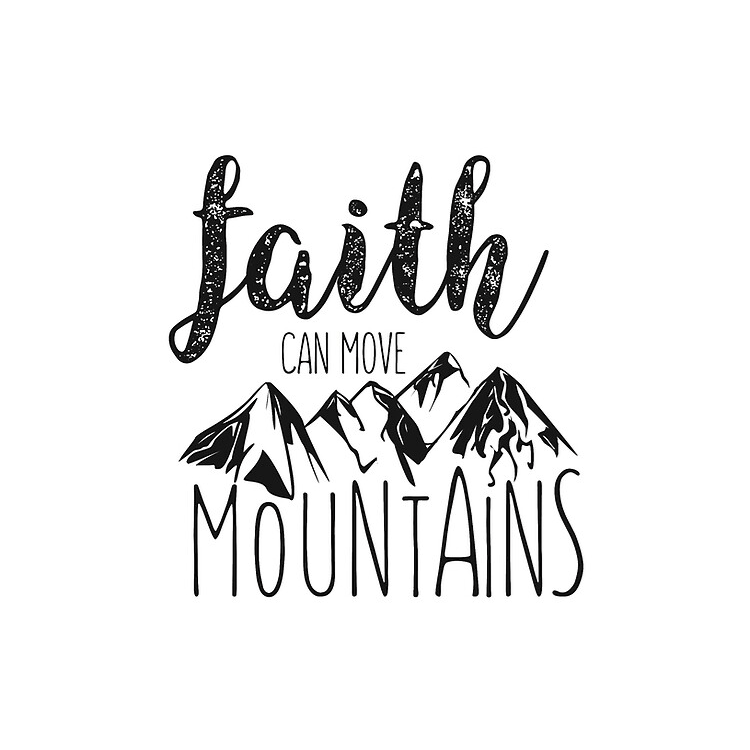Faith move mountain