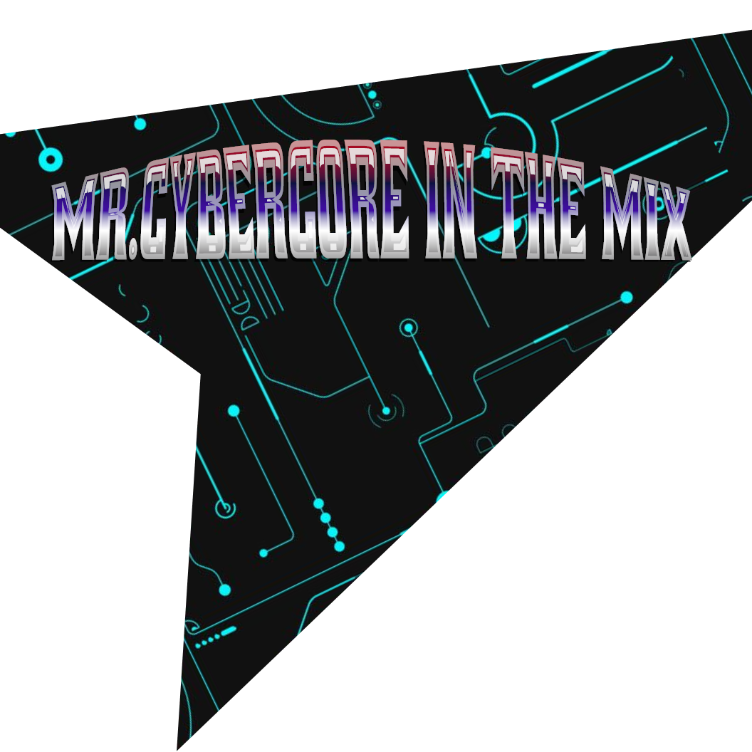 Mr.Cybercore In The Mix