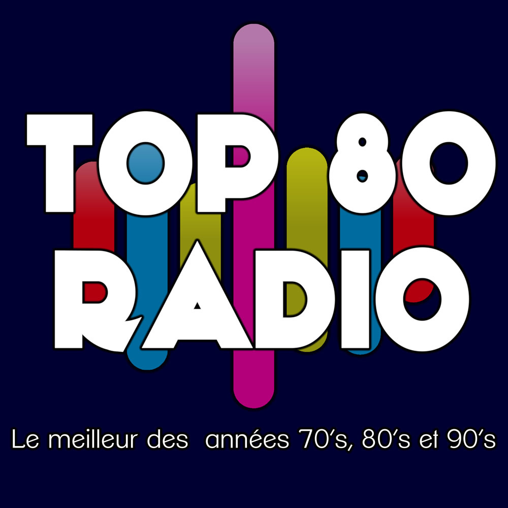 TOP 80 radio, le meilleur des 70's, 80's et 90's