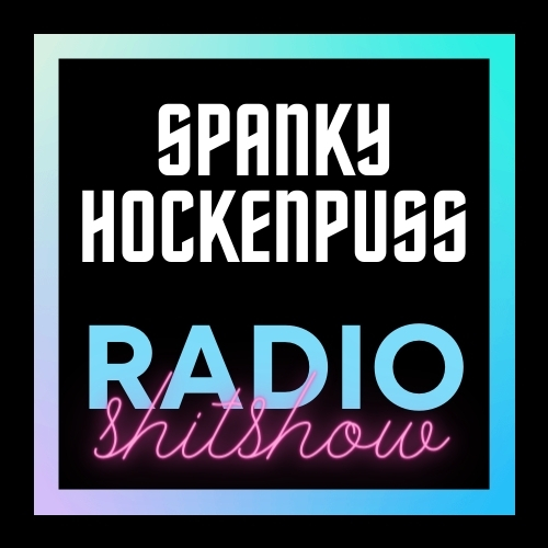 Spanky Hockenpuss Radio SHitShow