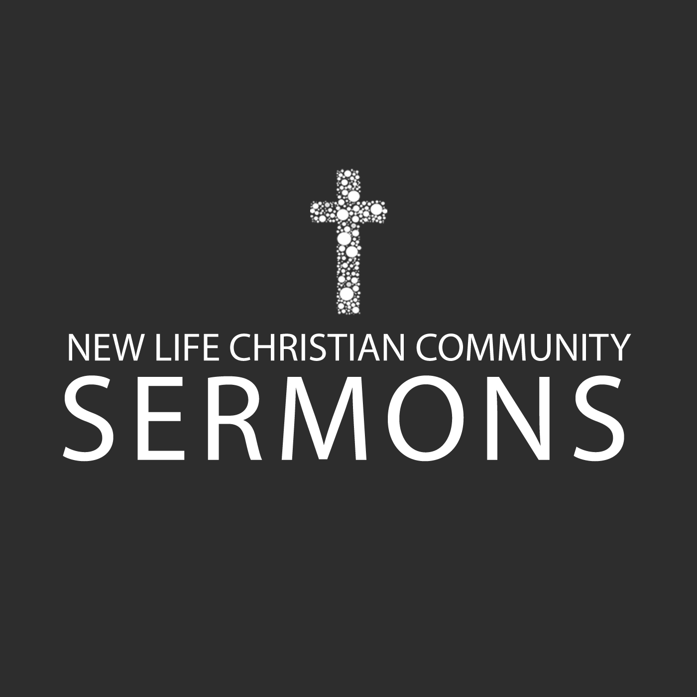 New Life Christian Community Sermons