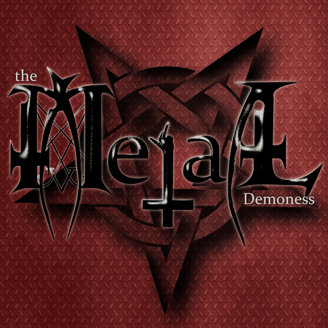 the METAL demoness