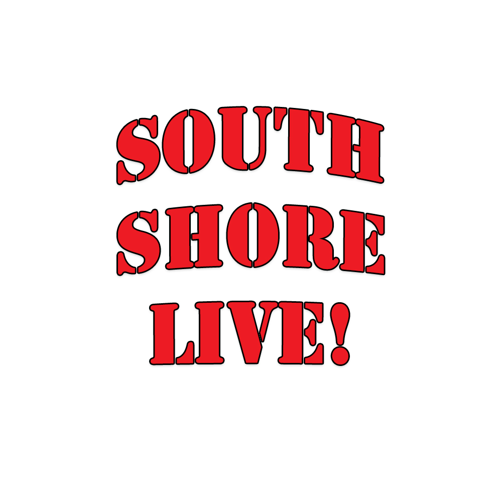 SOUTH SHORE LIVE!