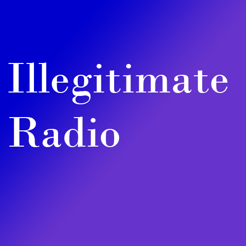 Illegitimate Radio