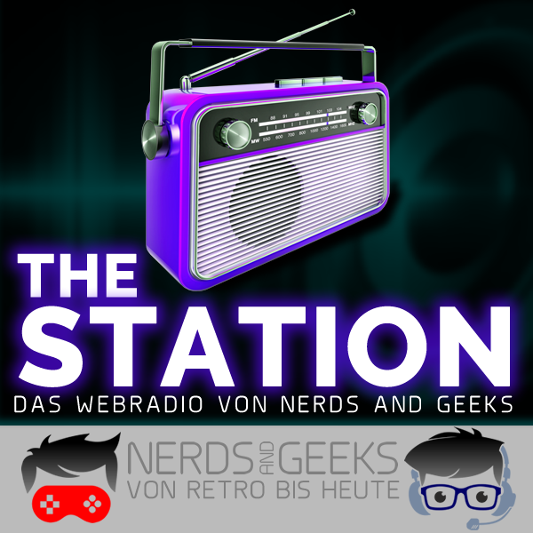Nerds and Geeks: THE STATION [nerdsandgeeks.de]