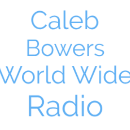 Caleb Bowers World Wide Radio