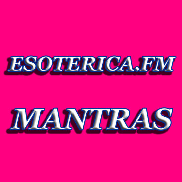 ESOTERICA.FM MANTRAS