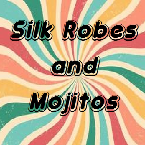 Silk Robes and Mojitos