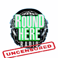 Round Here Radio - UnCut