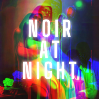 NOIR AT NIGHT